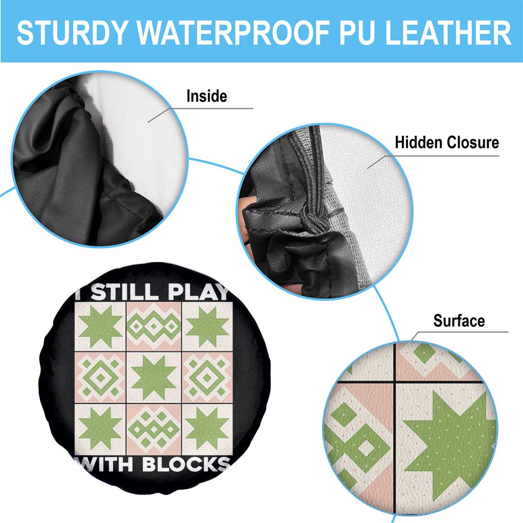 Funny Quilting Sewing Lover Spare Tire Cover I Still Play With Blocks Quilter - Wonder Print Shop
