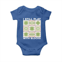 Funny Quilting Sewing Lover Baby Onesie I Still Play With Blocks Quilter - Wonder Print Shop