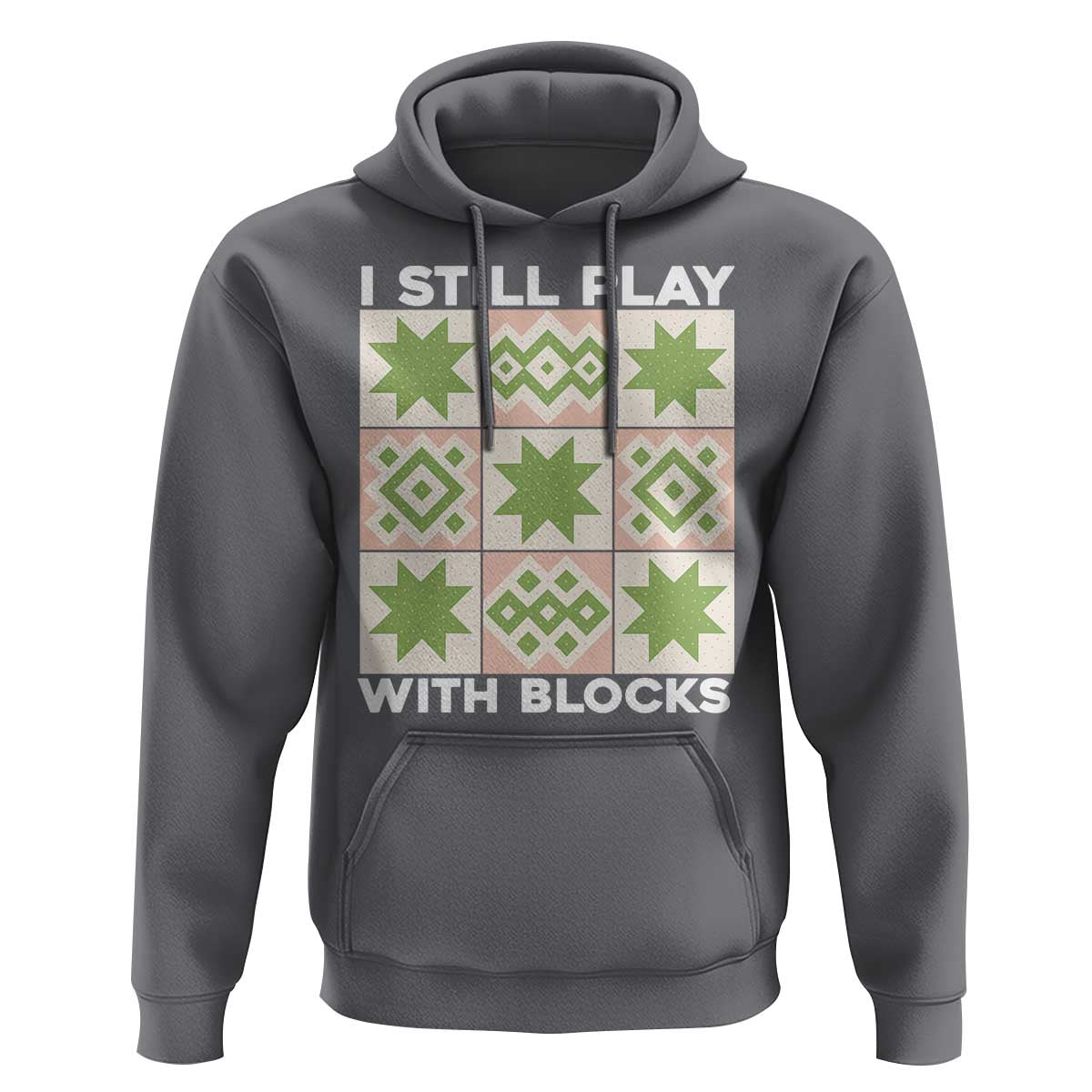 Funny Quilting Sewing Lover Hoodie I Still Play With Blocks Quilter - Wonder Print Shop