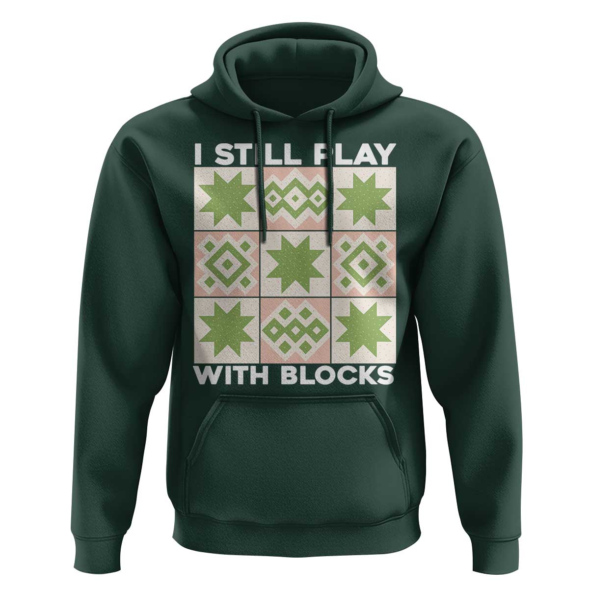 Funny Quilting Sewing Lover Hoodie I Still Play With Blocks Quilter - Wonder Print Shop