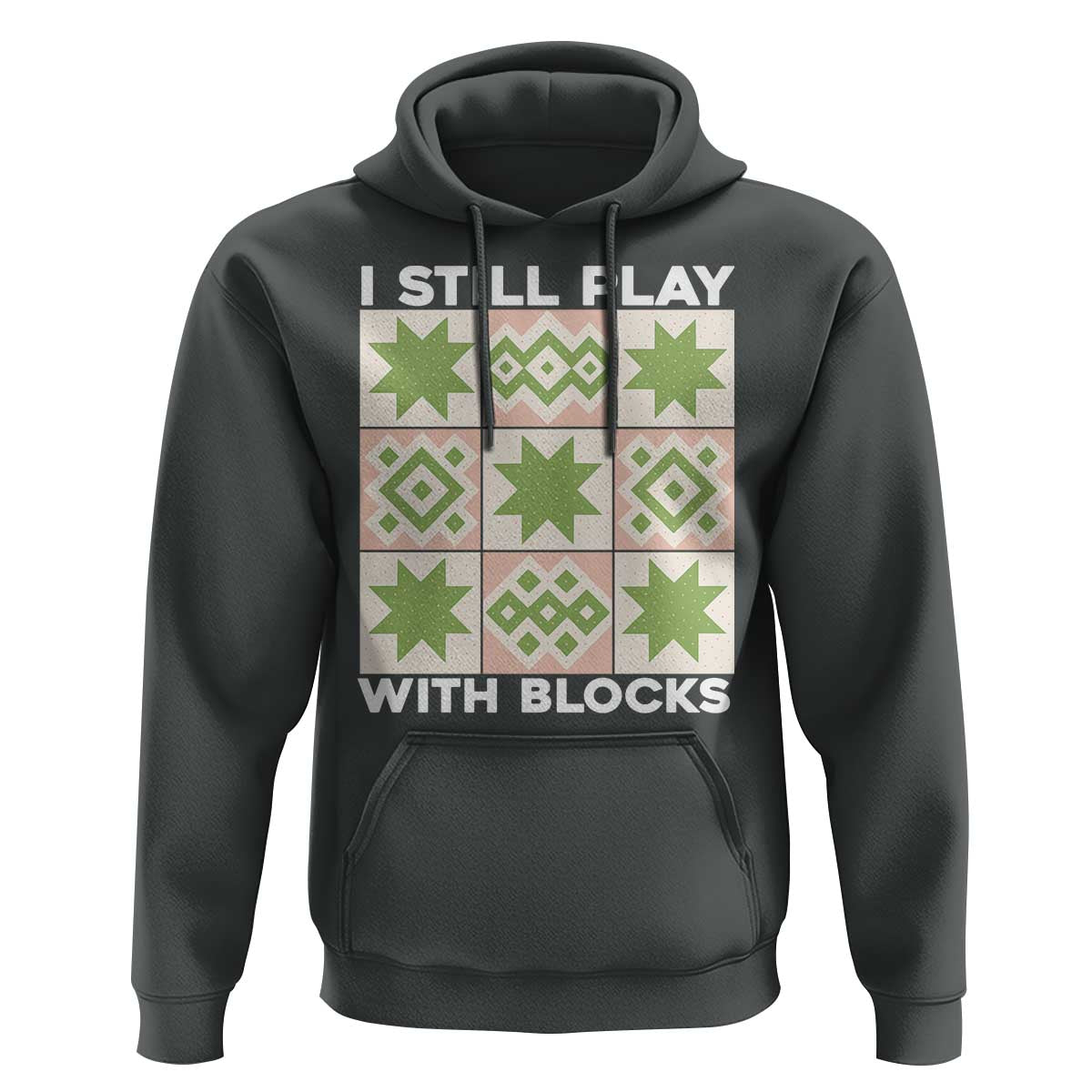 Funny Quilting Sewing Lover Hoodie I Still Play With Blocks Quilter - Wonder Print Shop