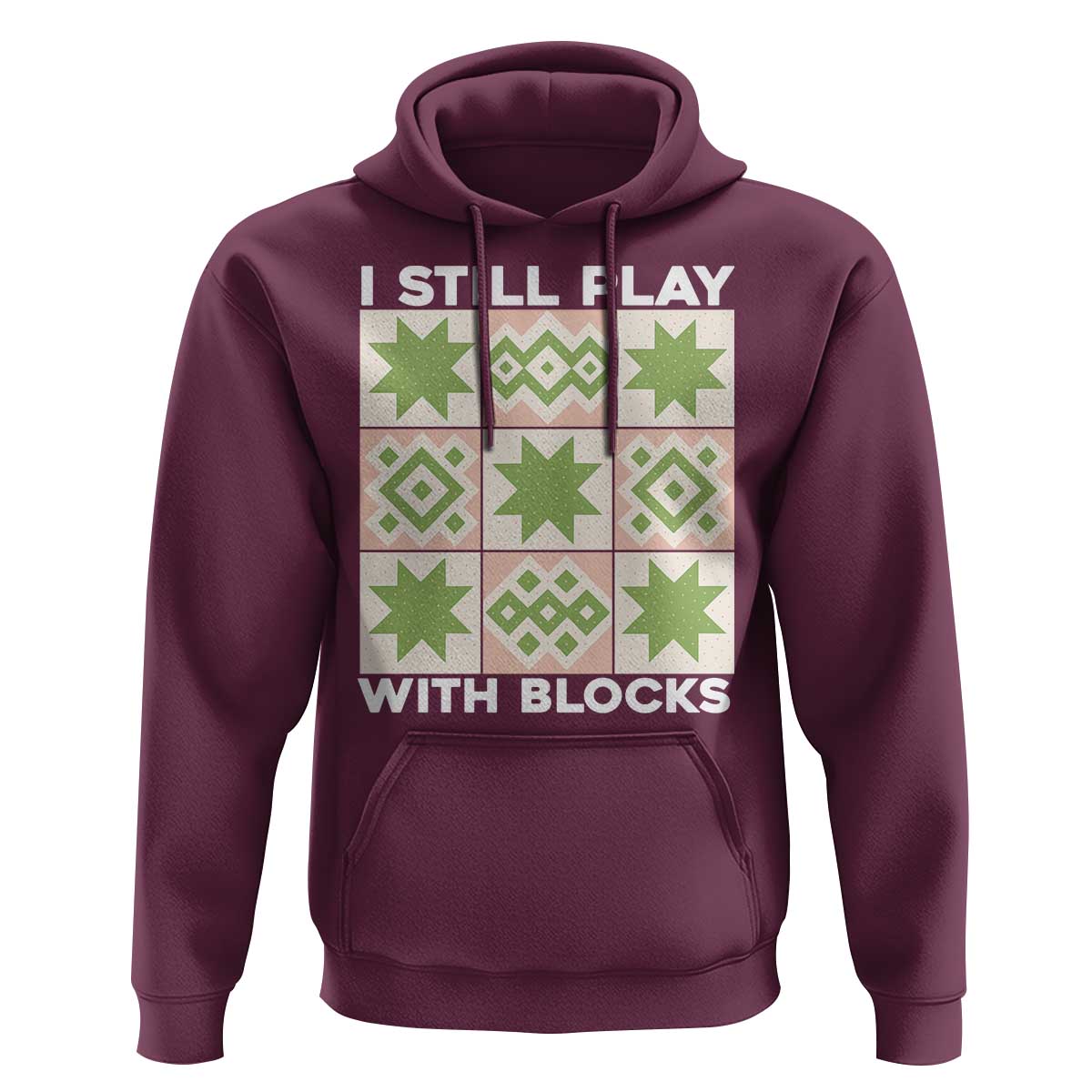 Funny Quilting Sewing Lover Hoodie I Still Play With Blocks Quilter - Wonder Print Shop