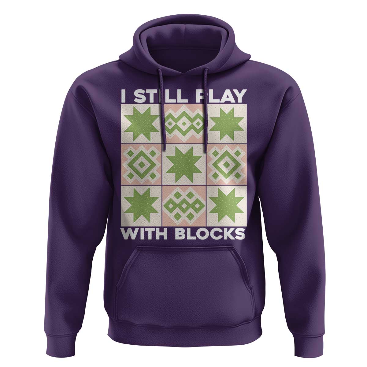 Funny Quilting Sewing Lover Hoodie I Still Play With Blocks Quilter - Wonder Print Shop