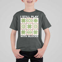 Funny Quilting Sewing Lover T Shirt For Kid I Still Play With Blocks Quilter - Wonder Print Shop
