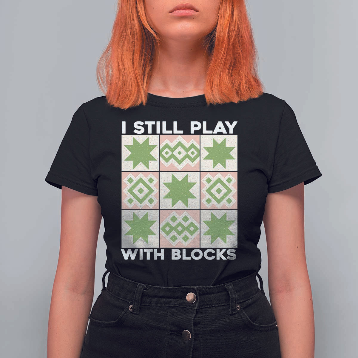 Funny Quilting Sewing Lover T Shirt For Women I Still Play With Blocks Quilter - Wonder Print Shop
