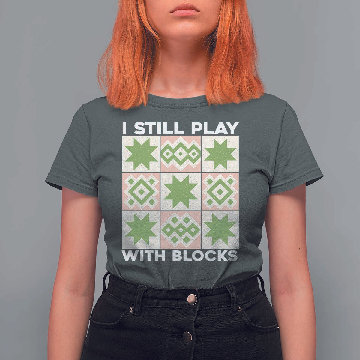 Funny Quilting Sewing Lover T Shirt For Women I Still Play With Blocks Quilter - Wonder Print Shop