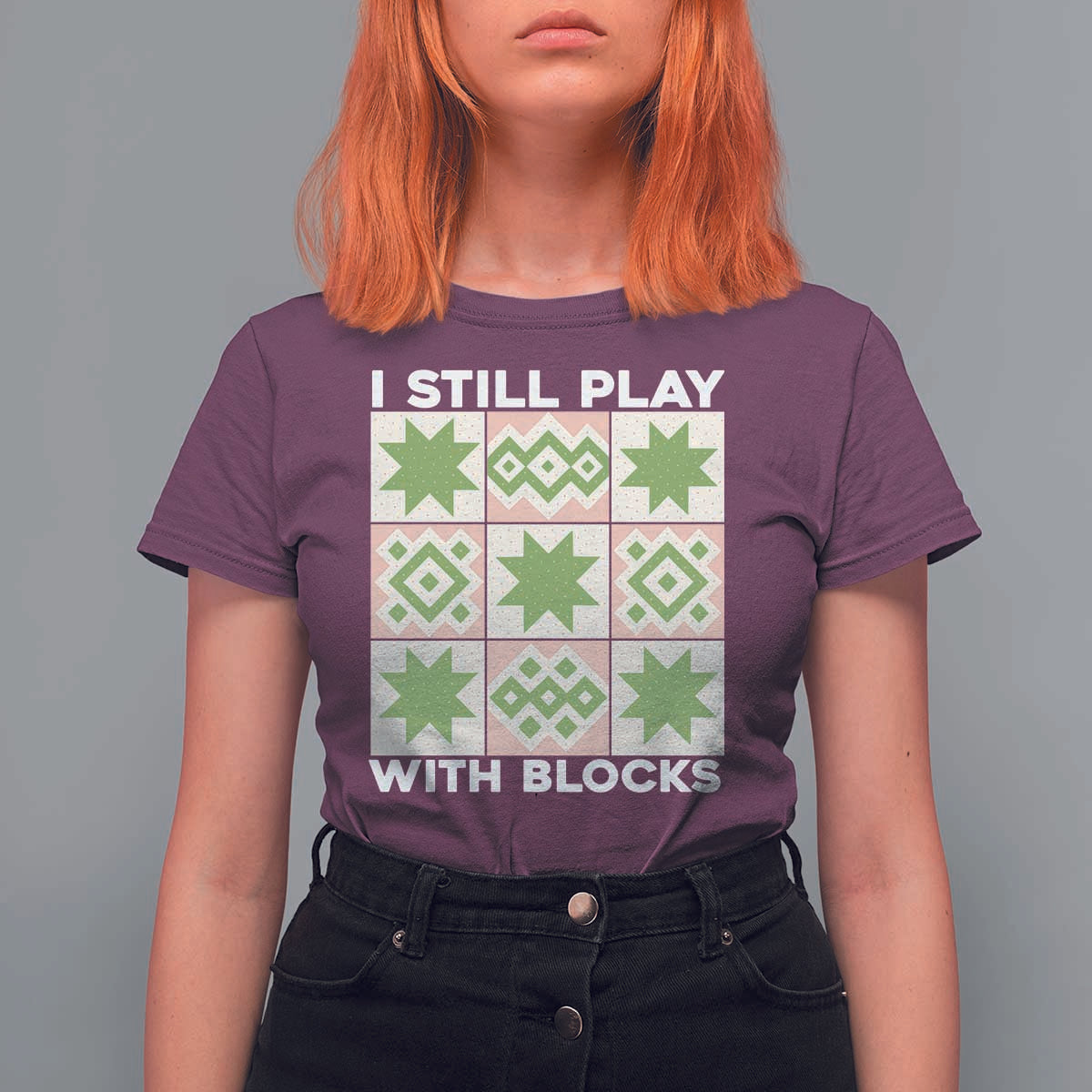 Funny Quilting Sewing Lover T Shirt For Women I Still Play With Blocks Quilter - Wonder Print Shop