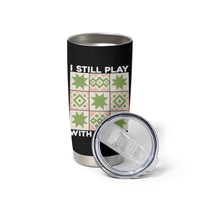 Funny Quilting Sewing Lover Tumbler Cup I Still Play With Blocks Quilter - Wonder Print Shop