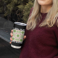 Funny Quilting Sewing Lover Tumbler Cup I Still Play With Blocks Quilter - Wonder Print Shop