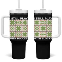 Funny Quilting Sewing Lover Tumbler With Handle I Still Play With Blocks Quilter - Wonder Print Shop