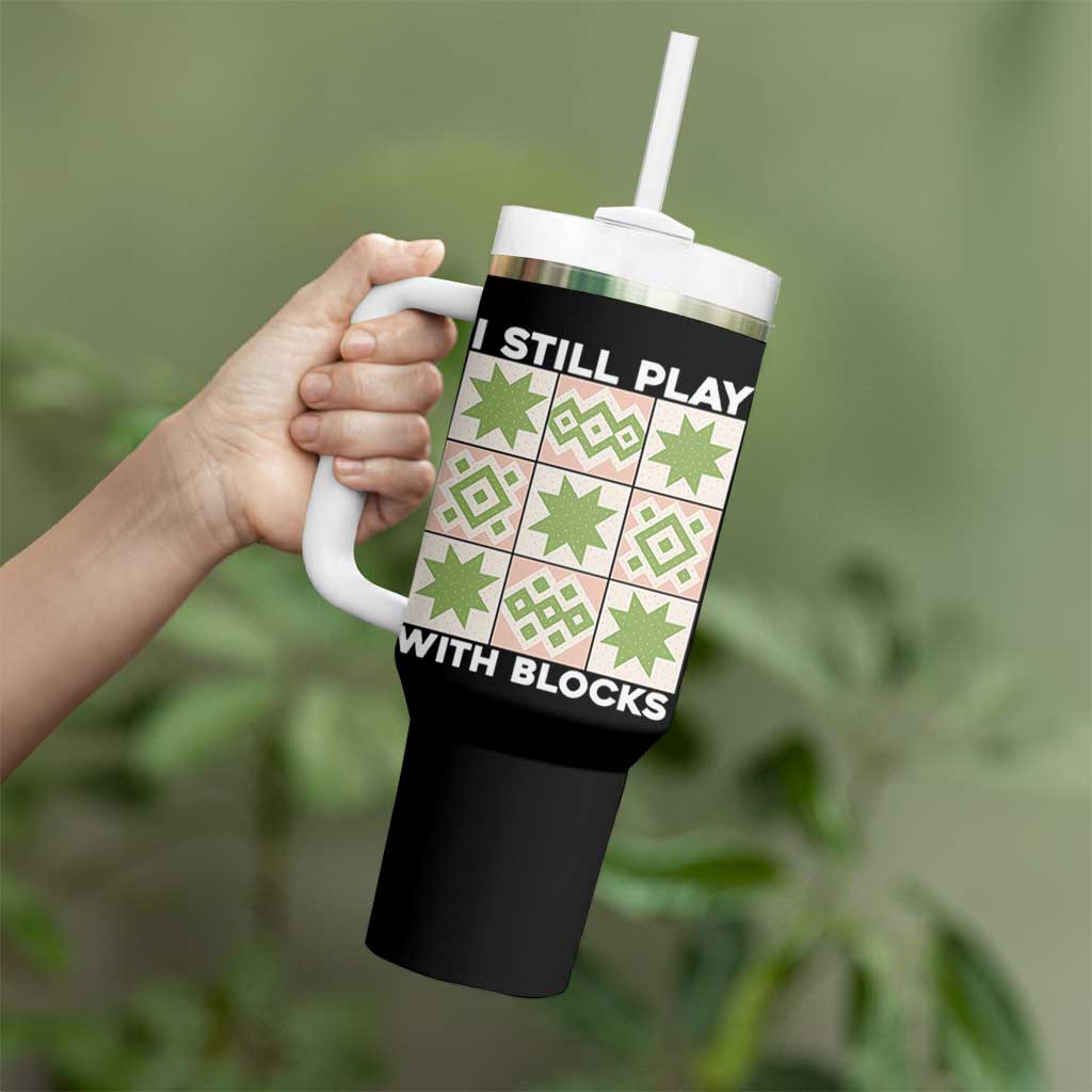 Funny Quilting Sewing Lover Tumbler With Handle I Still Play With Blocks Quilter - Wonder Print Shop