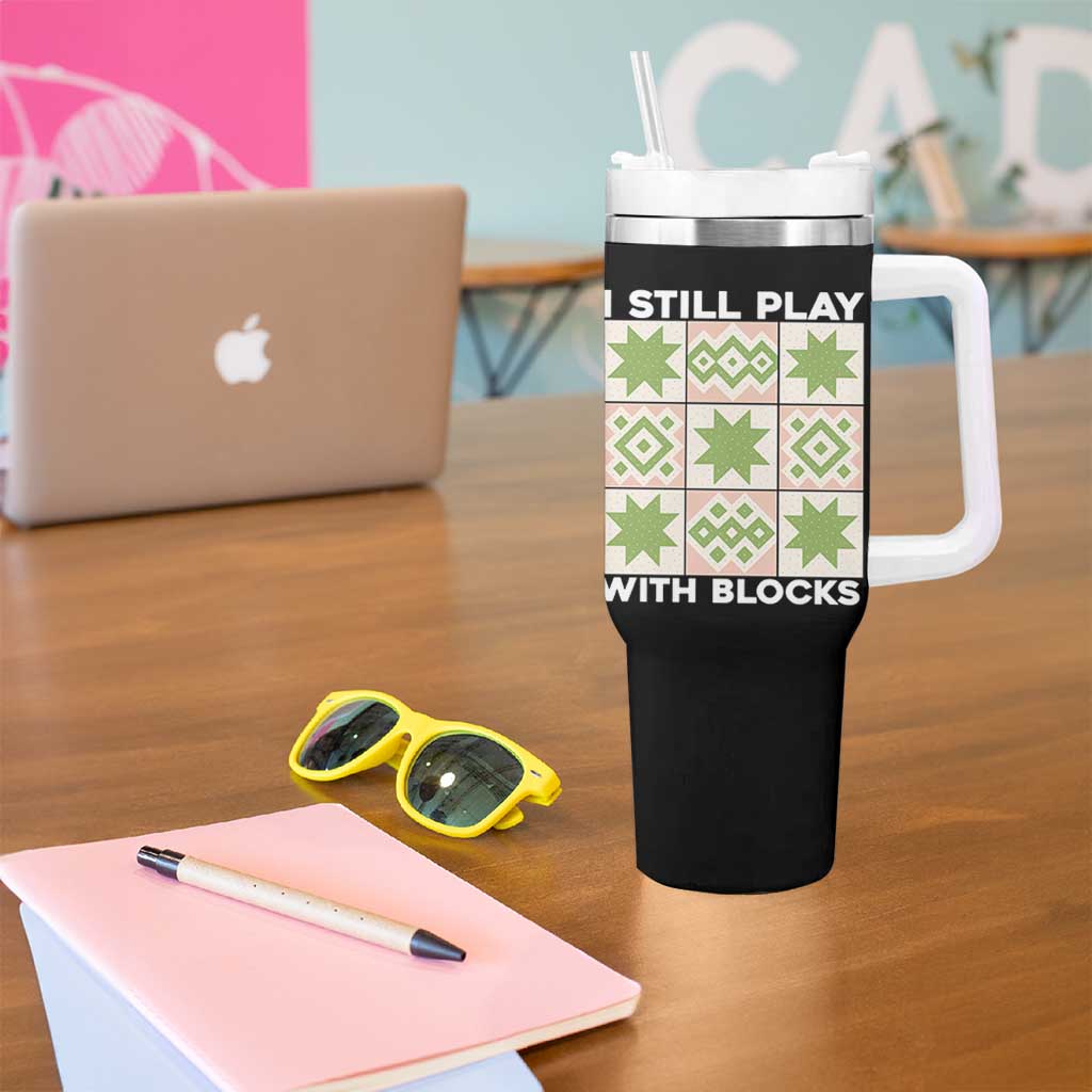 Funny Quilting Sewing Lover Tumbler With Handle I Still Play With Blocks Quilter - Wonder Print Shop