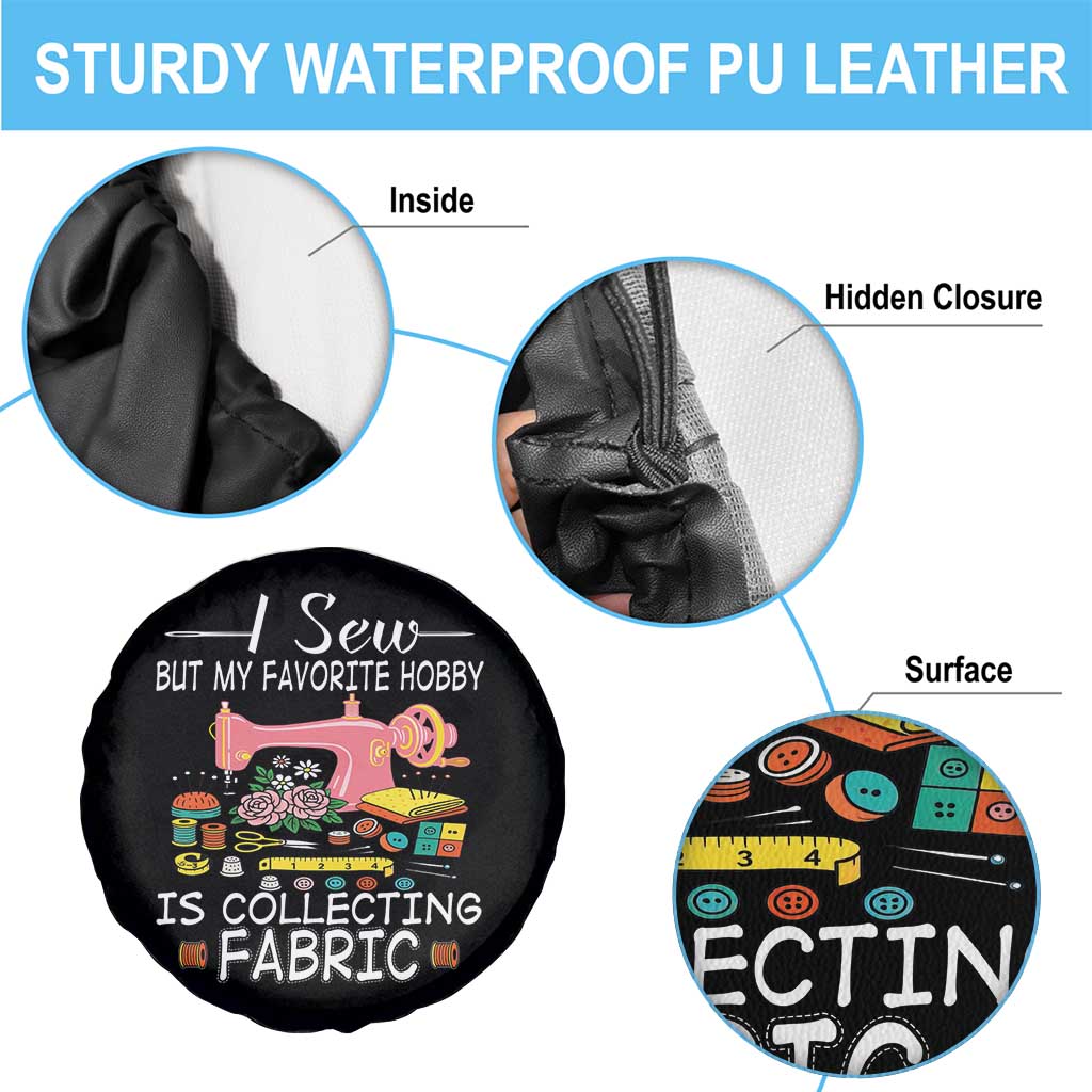 Funny Sewing Lover Spare Tire Cover I Sew But My Favorite Hobby Is Collecting Fabric - Wonder Print Shop