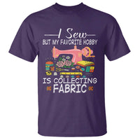 Funny Sewing Lover T Shirt I Sew But My Favorite Hobby Is Collecting Fabric - Wonder Print Shop