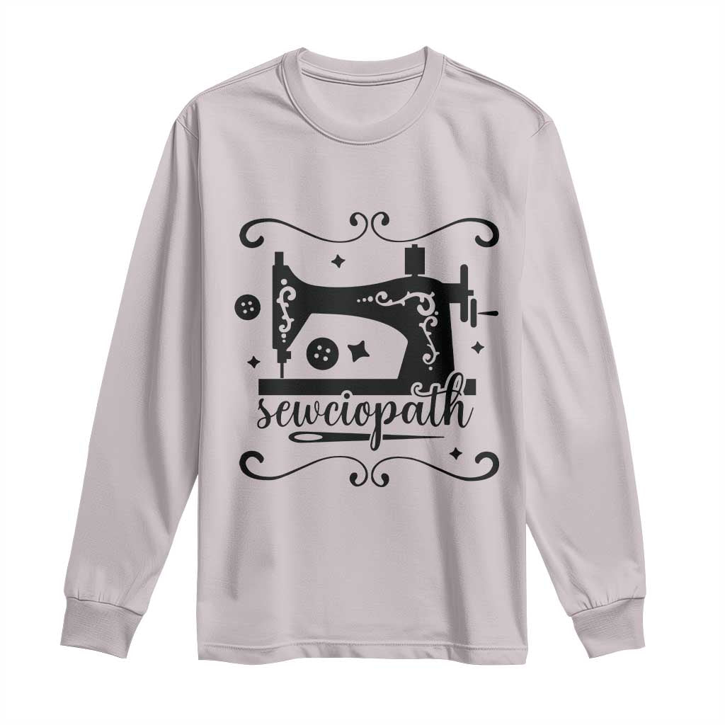 Sewing Lover Long Sleeve Shirt Sewciopath Quilter Seamstress - Wonder Print Shop