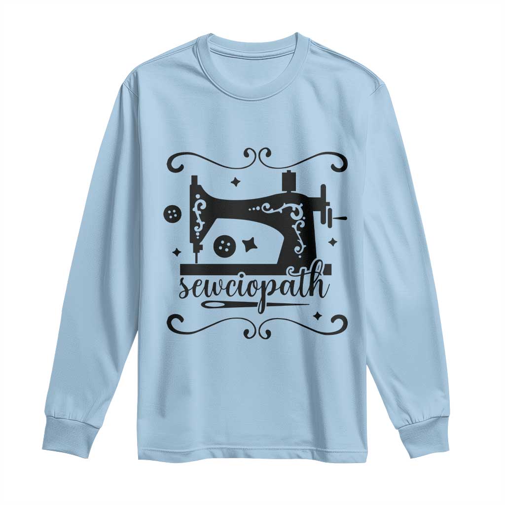 Sewing Lover Long Sleeve Shirt Sewciopath Quilter Seamstress - Wonder Print Shop