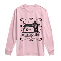 Sewing Lover Long Sleeve Shirt Sewciopath Quilter Seamstress - Wonder Print Shop