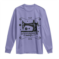 Sewing Lover Long Sleeve Shirt Sewciopath Quilter Seamstress - Wonder Print Shop