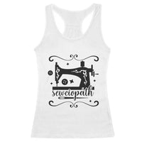 Sewing Lover Racerback Tank Top Sewciopath Quilter Seamstress - Wonder Print Shop