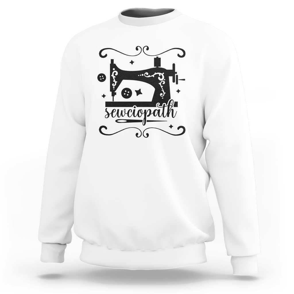 Sewing Lover Sweatshirt Sewciopath Quilter Seamstress - Wonder Print Shop