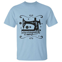 Sewing Lover T Shirt Sewciopath Quilter Seamstress - Wonder Print Shop