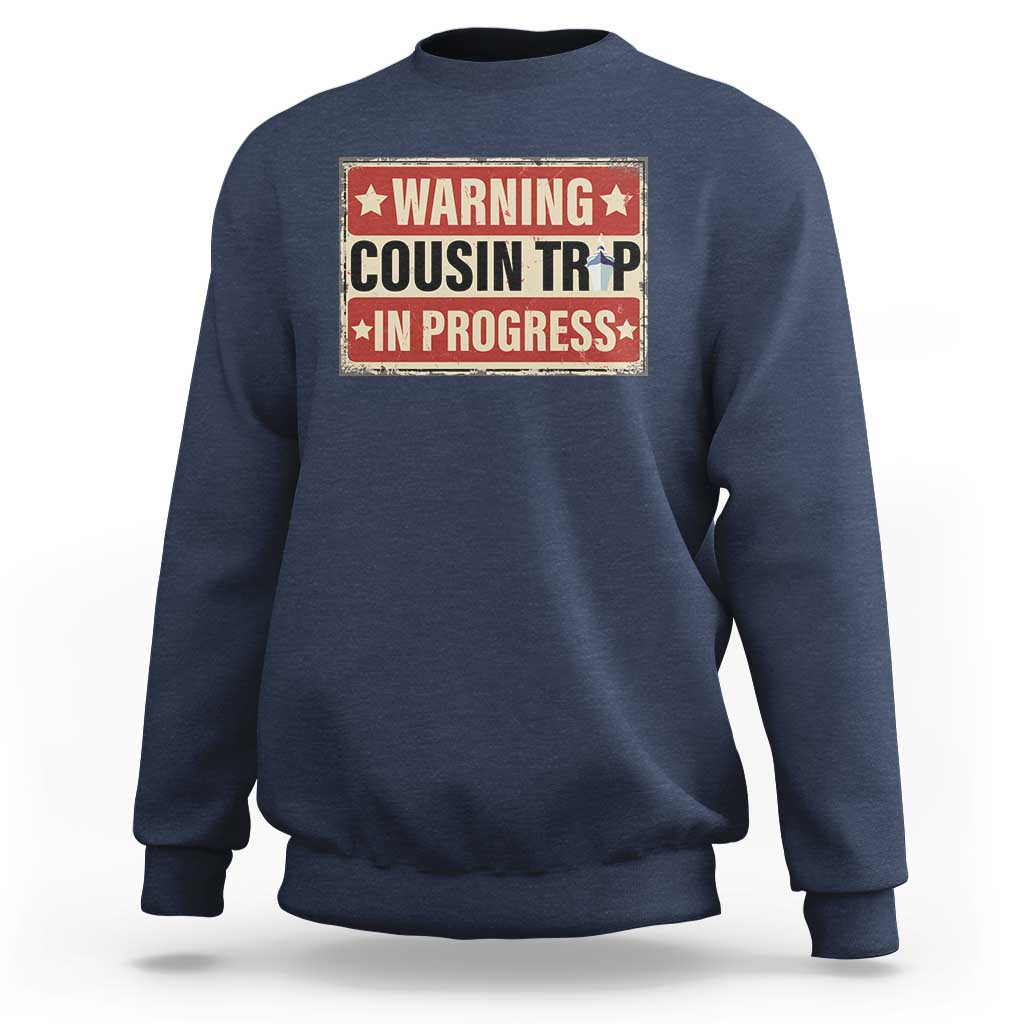 Funny Warning Cousin Trip In Progress Sweatshirt Vacation Family Matching Toddler Squad Vintage Cruise - Wonder Print Shop