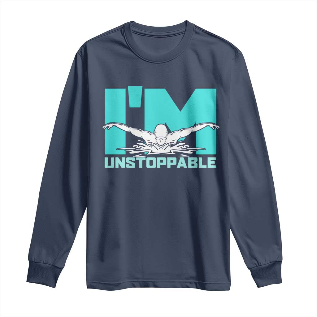 Funny Swimming Long Sleeve Shirt I'm Unstoppable Swim Cool Practice Butterfly Swimming - Wonder Print Shop