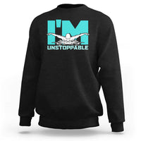Funny Swimming Sweatshirt I'm Unstoppable Swim Cool Practice Butterfly Swimming - Wonder Print Shop