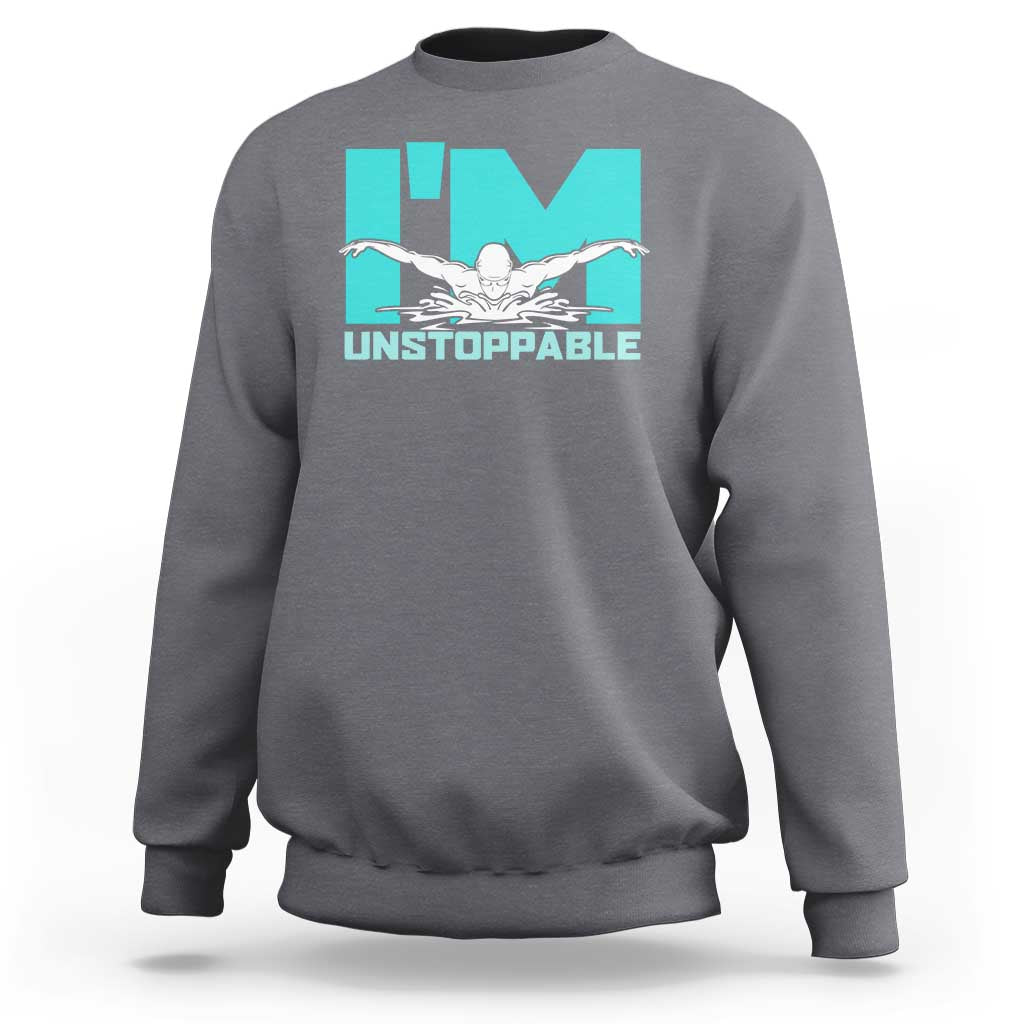 Funny Swimming Sweatshirt I'm Unstoppable Swim Cool Practice Butterfly Swimming - Wonder Print Shop