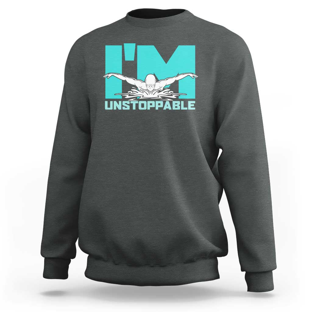 Funny Swimming Sweatshirt I'm Unstoppable Swim Cool Practice Butterfly Swimming - Wonder Print Shop