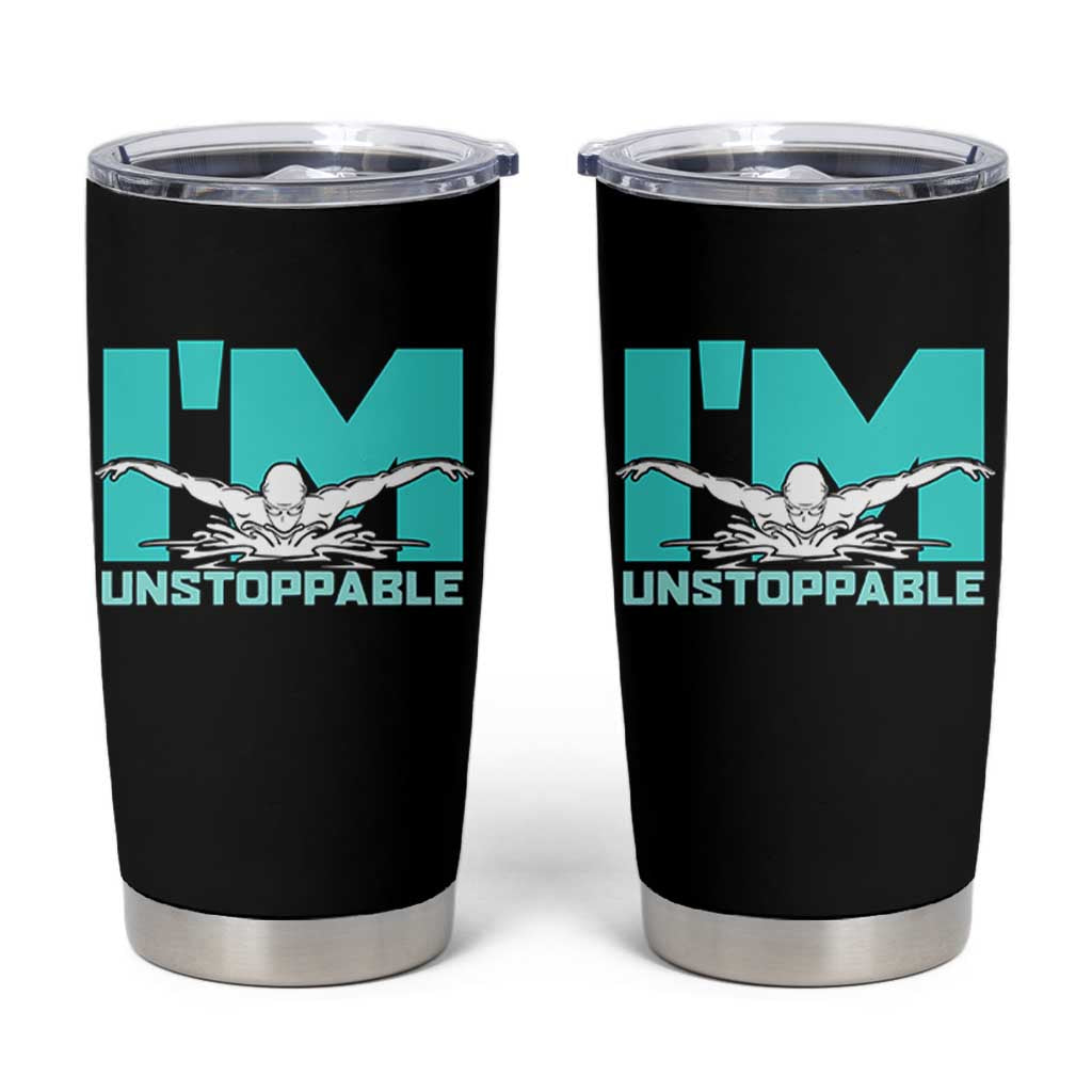 Funny Swimming Tumbler Cup I'm Unstoppable Swim Cool Practice Butterfly Swimming - Wonder Print Shop