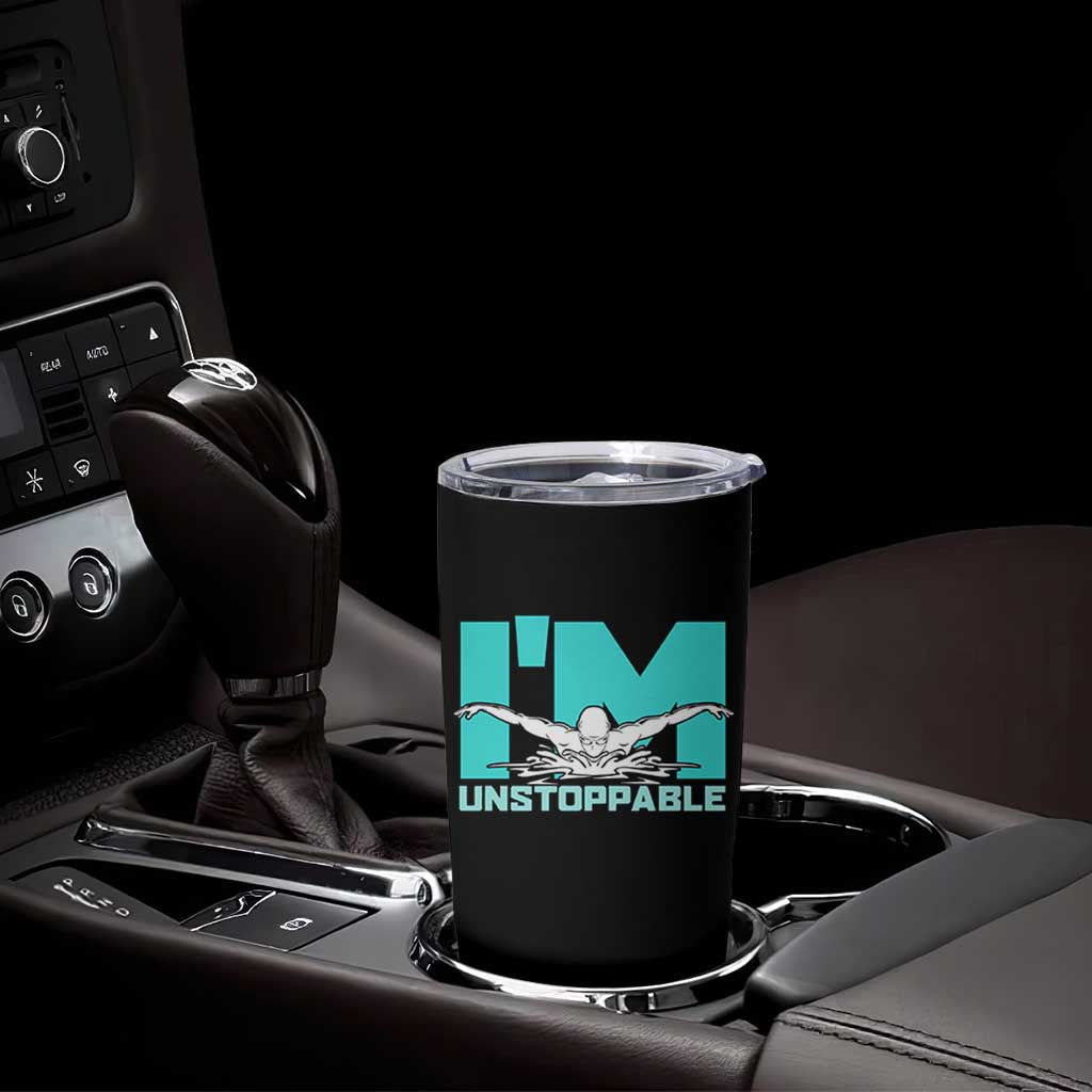 Funny Swimming Tumbler Cup I'm Unstoppable Swim Cool Practice Butterfly Swimming - Wonder Print Shop