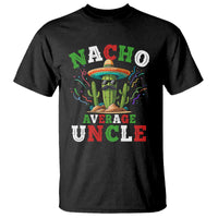 Funny Nacho Average Uncle T Shirt Best Mexican Tio Cactus Father's Day - Wonder Print Shop