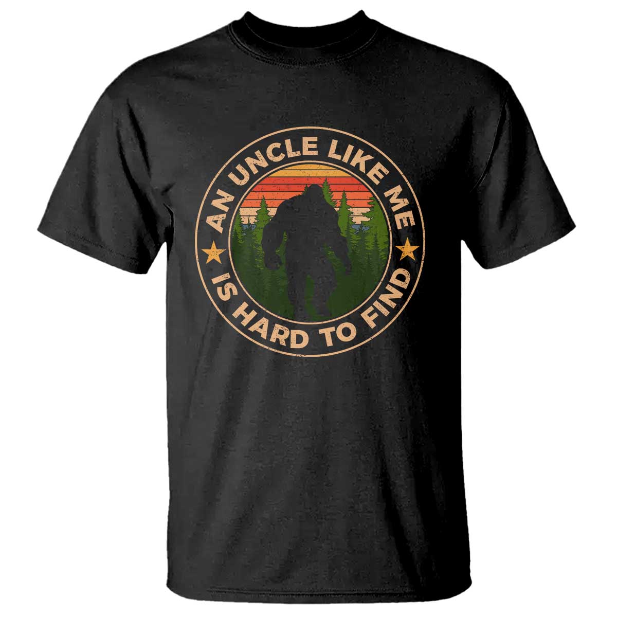 Funny Bigfoot Uncle T Shirt An Uncle Like Me Is Hard To Find Father's Day - Wonder Print Shop