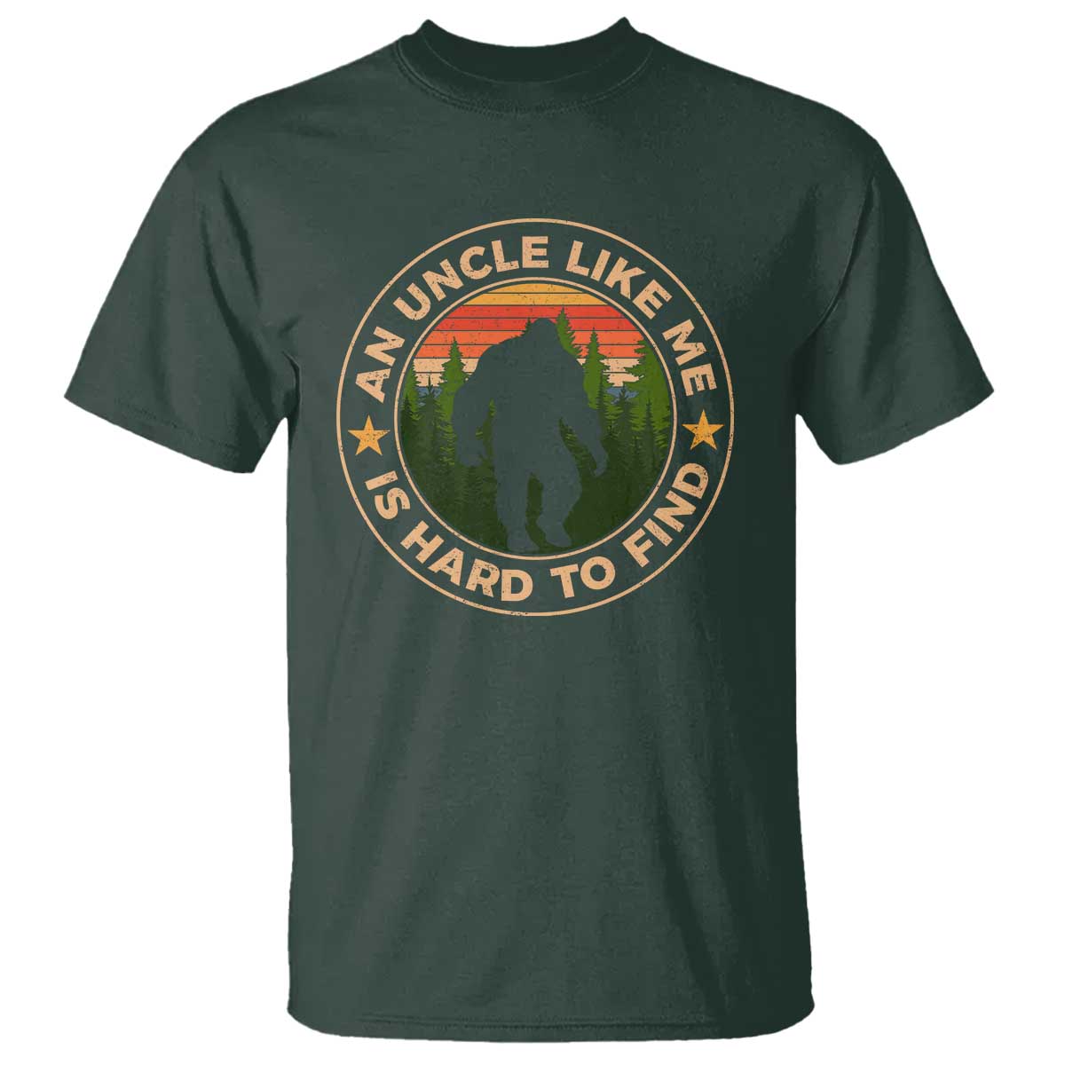 Funny Bigfoot Uncle T Shirt An Uncle Like Me Is Hard To Find Father's Day - Wonder Print Shop