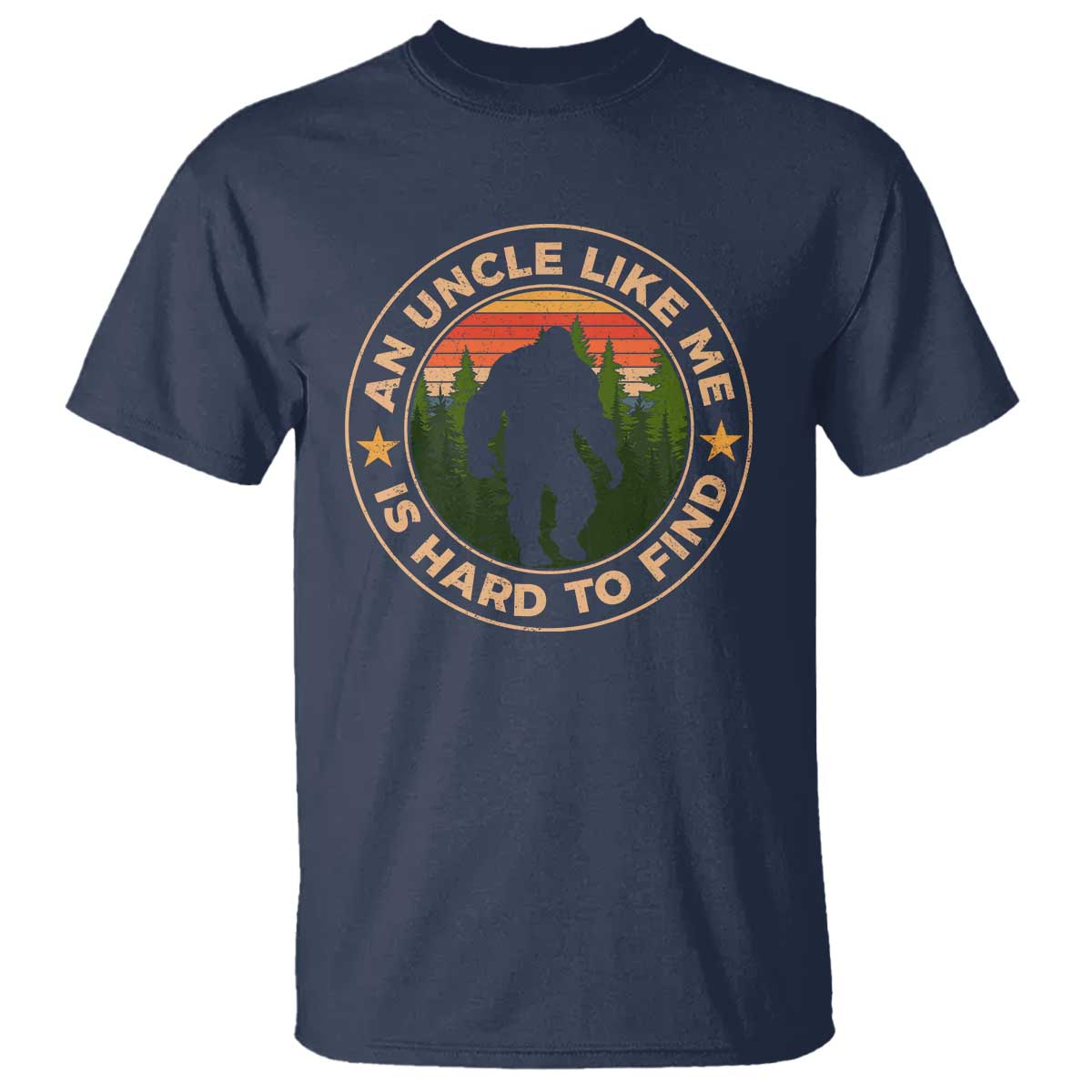 Funny Bigfoot Uncle T Shirt An Uncle Like Me Is Hard To Find Father's Day - Wonder Print Shop