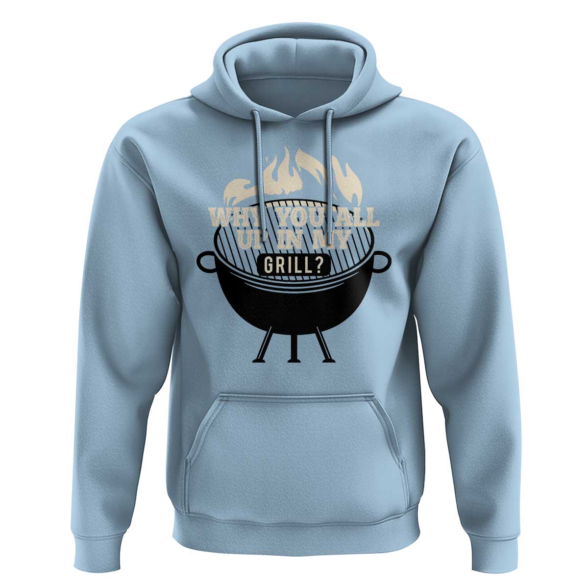 Funny Grilling Hoodie Why You All Up In My Grill BBQ Barbecue Smoking