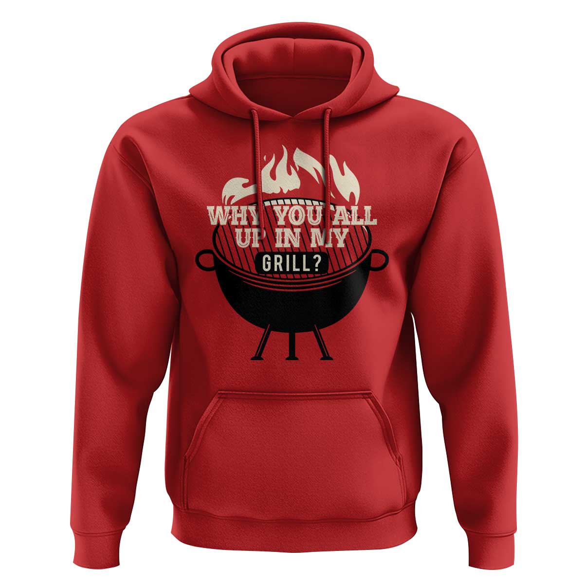Funny Grilling Hoodie Why You All Up In My Grill BBQ Barbecue Smoking