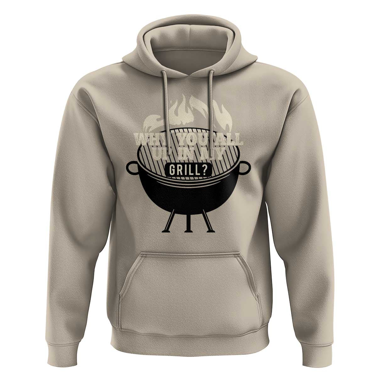 Funny Grilling Hoodie Why You All Up In My Grill BBQ Barbecue Smoking