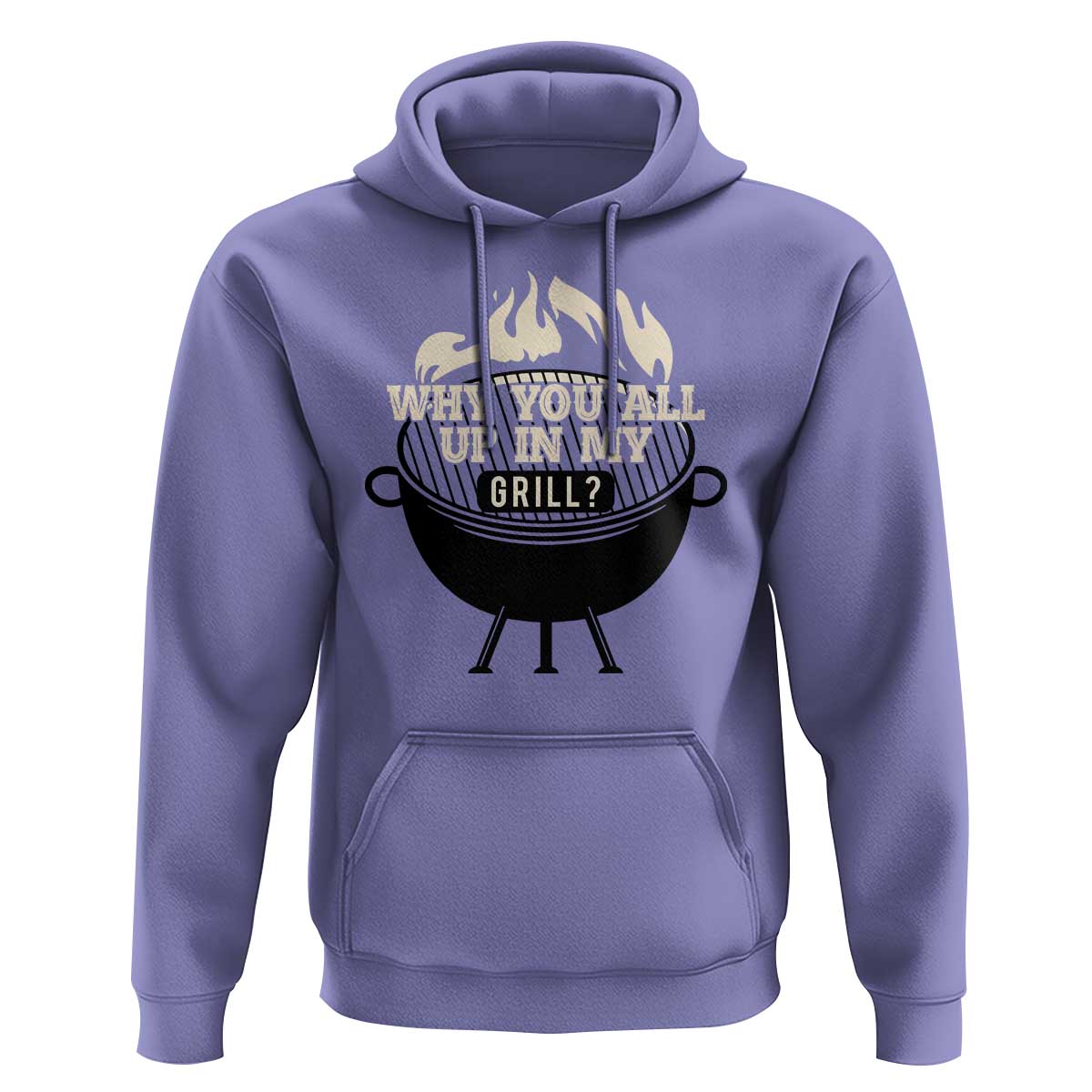 Funny Grilling Hoodie Why You All Up In My Grill BBQ Barbecue Smoking