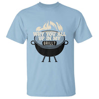 Funny Grilling T Shirt Why You All Up In My Grill BBQ Barbecue Smoking - Wonder Print Shop