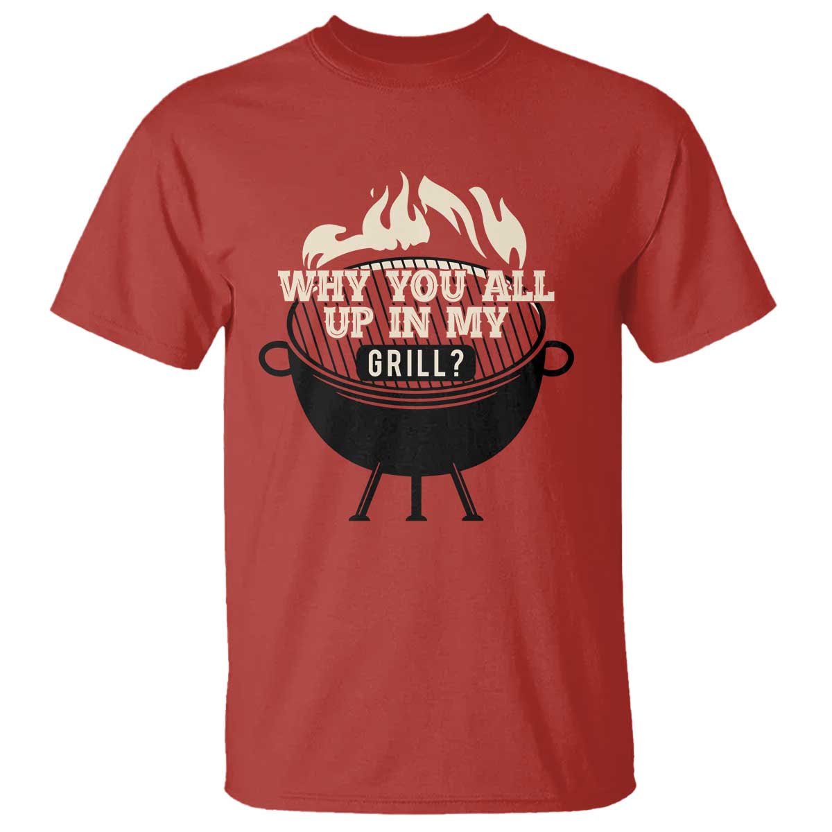 Funny Grilling T Shirt Why You All Up In My Grill BBQ Barbecue Smoking - Wonder Print Shop