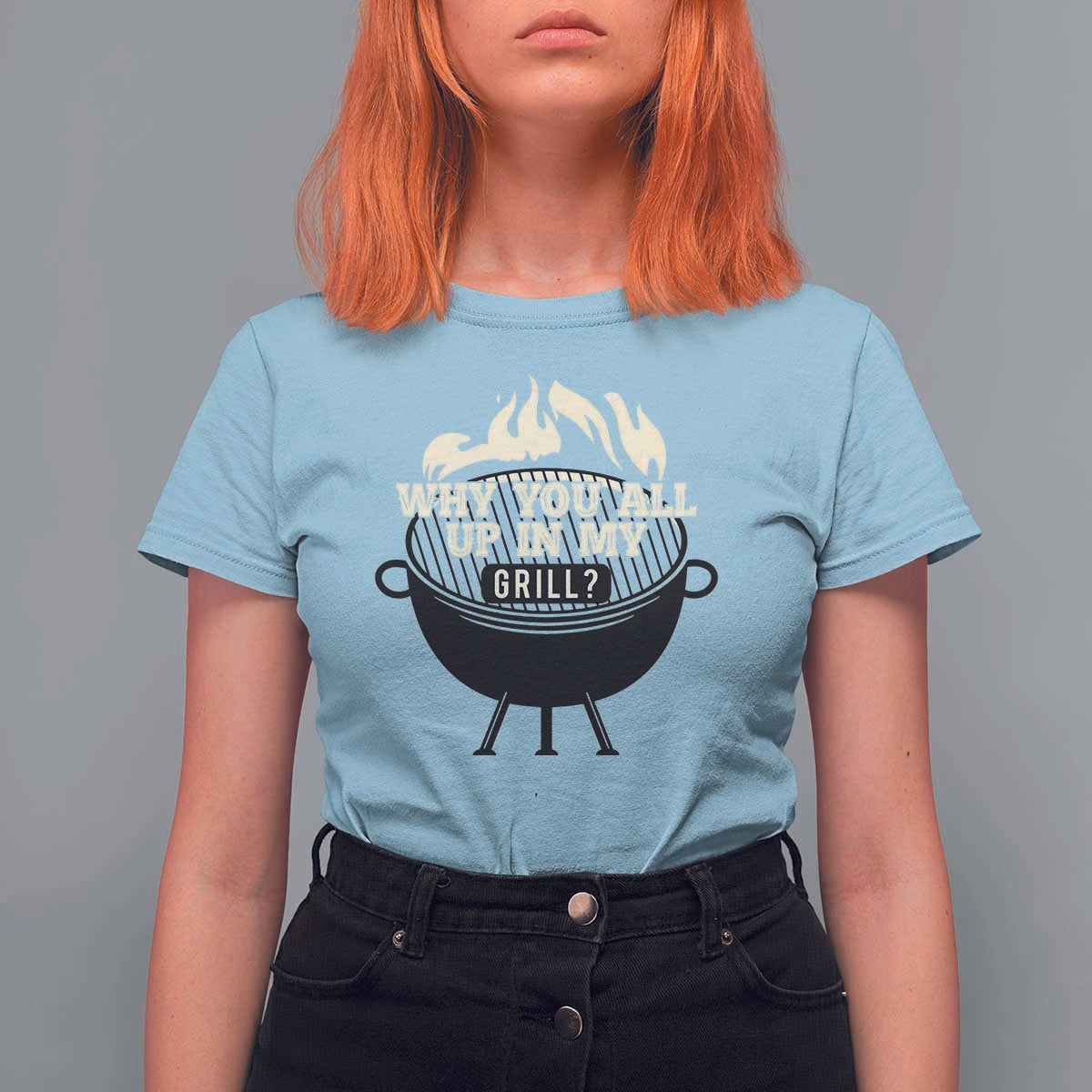 Funny Grilling T Shirt For Women Why You All Up In My Grill BBQ Barbecue Smoking - Wonder Print Shop