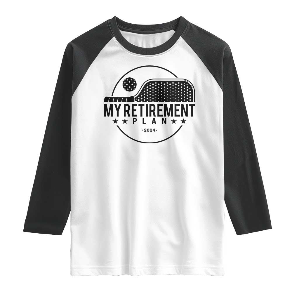 Funny Pickleball Raglan Shirt My Retirement Plan 2024 Pickle Ball