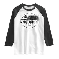 Funny Pickleball Raglan Shirt My Retirement Plan 2024 Pickle Ball