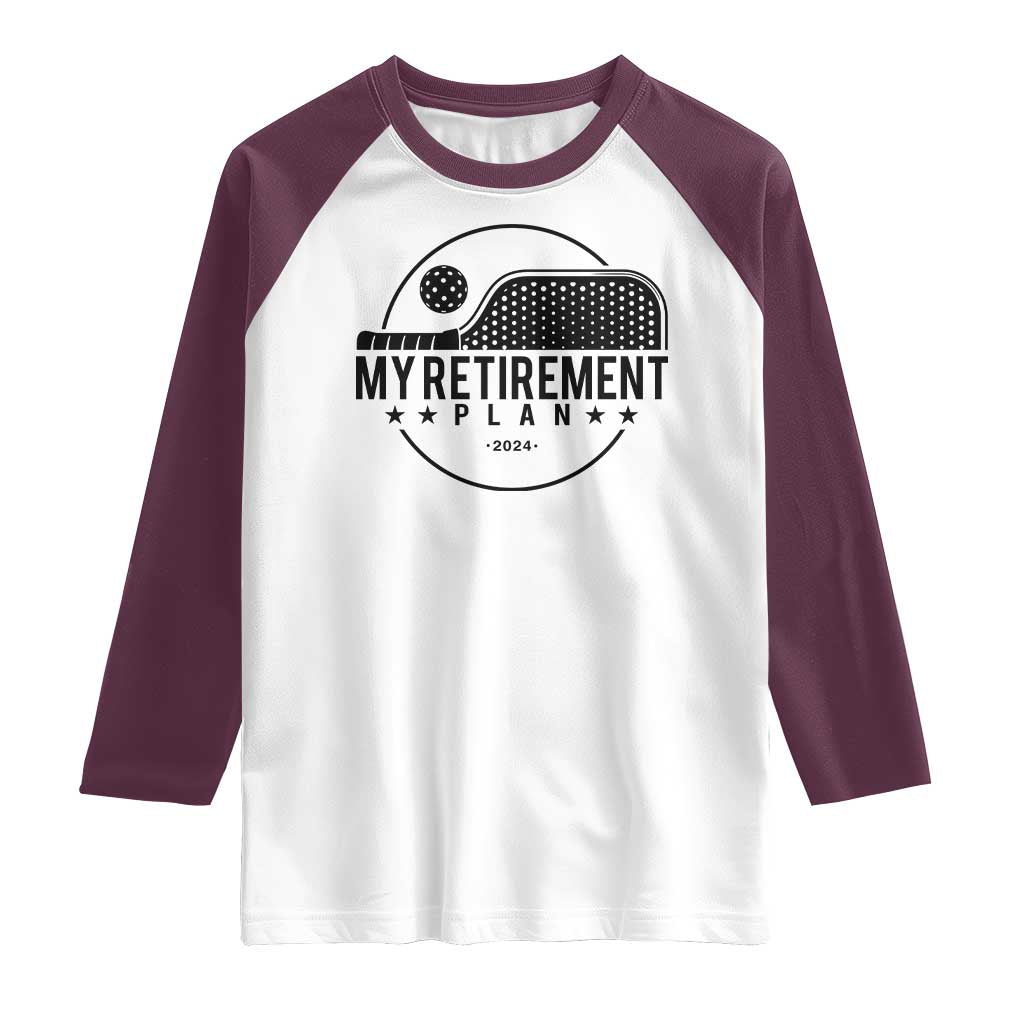 Funny Pickleball Raglan Shirt My Retirement Plan 2024 Pickle Ball