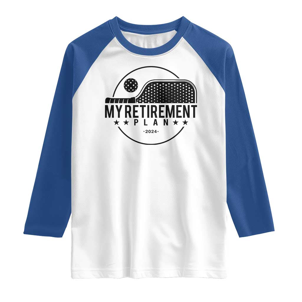Funny Pickleball Raglan Shirt My Retirement Plan 2024 Pickle Ball