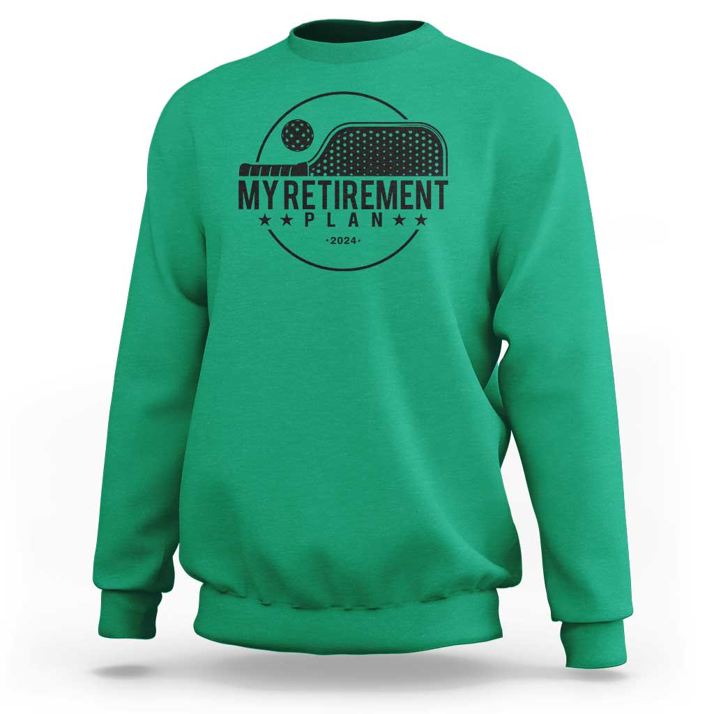 Funny Pickleball Sweatshirt My Retirement Plan 2024 Pickle Ball - Wonder Print Shop