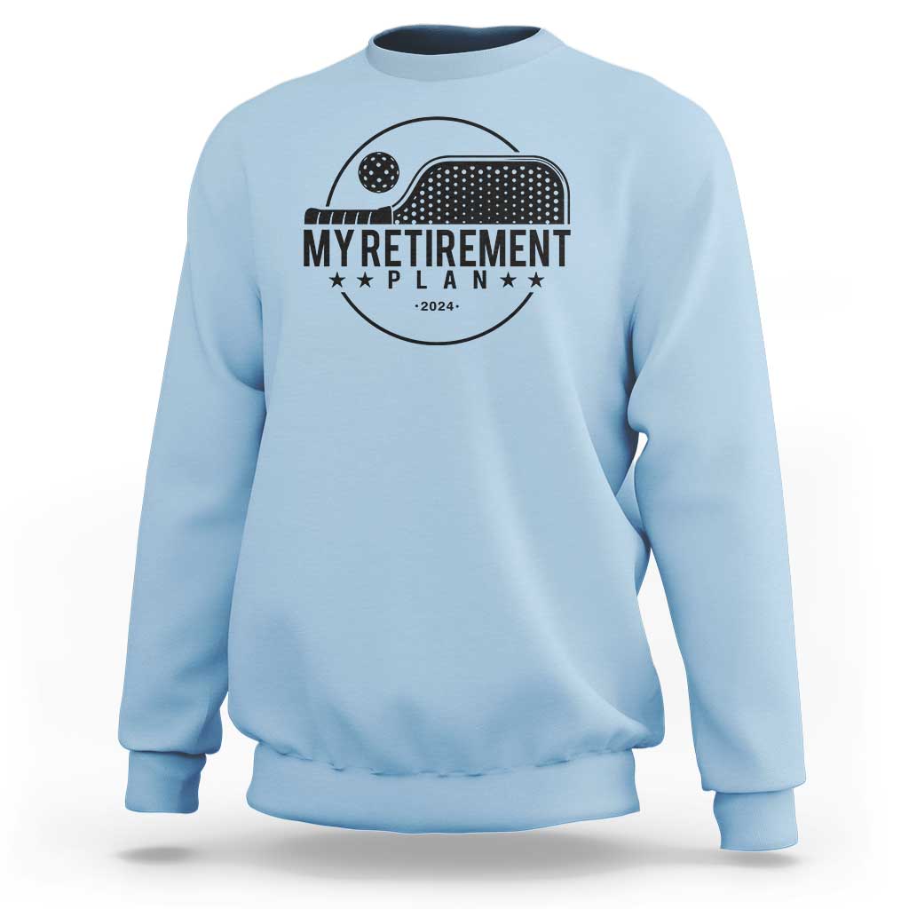 Funny Pickleball Sweatshirt My Retirement Plan 2024 Pickle Ball - Wonder Print Shop