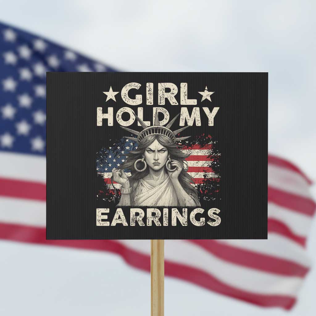 Funny Girl Hold My Earrings Protest Sign Statue of Liberty American Flag - Wonder Print Shop